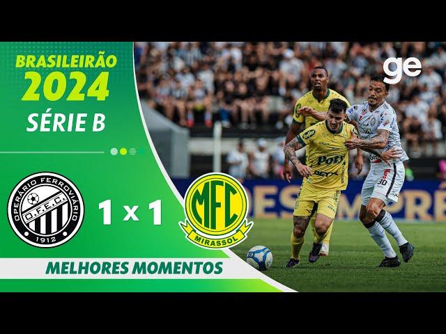 OPERÁRIO-PR 1 X 1 MIRASSOL | MELHORES MOMENTOS | 37ª RODADA BRASILEIRÃO SÉRIE B 2024 | ge.globo