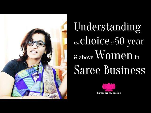 84 Understanding the choice of 50 year and above Women in Saree Business | Sarees are my passion