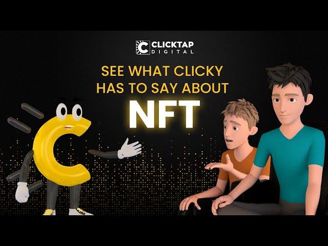 What is NFT? See what Clicktap's Clicky has to say about it!