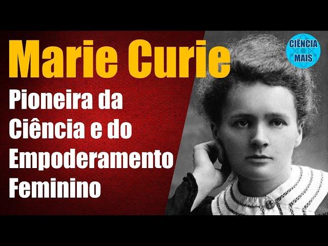 Gênios da Ciência Marie Curie. Pioneira da Ciência e do Empoderamento Feminino