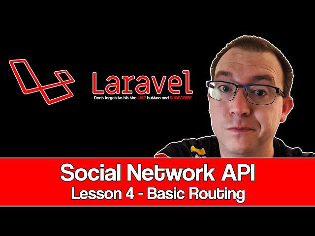 Laravel Social Network API Lesson 04 : Basic Routing