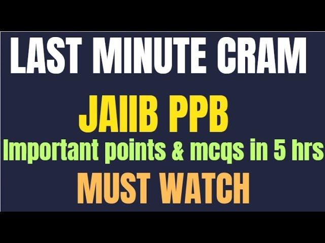  **ALL YOU NEED! JAIIB PPB  EXAM** | 50-55 Marks GUARANTEED with Last-Minute CRAM Bullet Points|