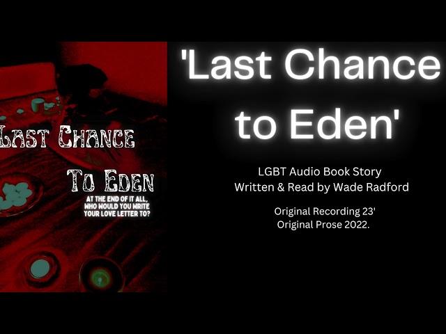 Last Chance to Eden - Lockdown Style/Gay Audiobook Prose (Full Book) Wade Radford Z (2023)