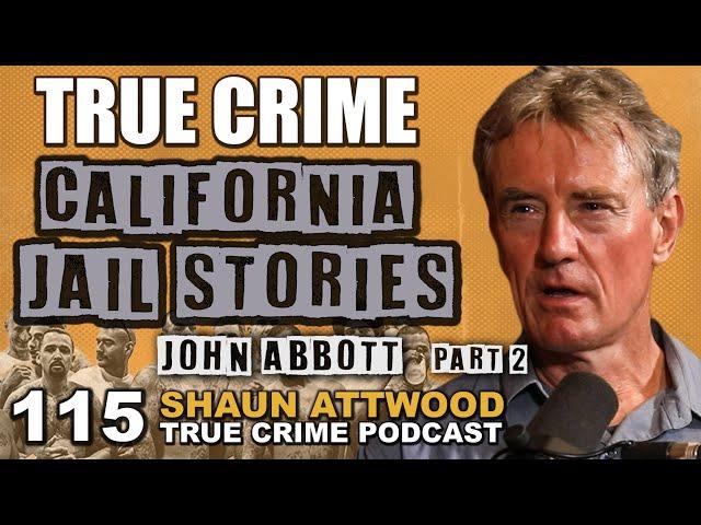 California Jail & Aryan Brotherhood Stories: John Abbott Part 2 | True Crime Podcast 115