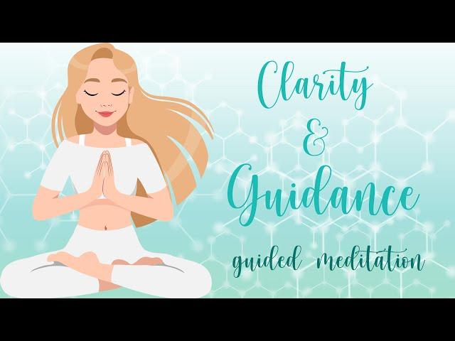 Receive Clarity & Guidance 10 Minute Meditation