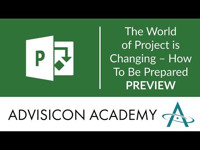 The World of MS Project is Changing – How To Be Prepared | Advisicon