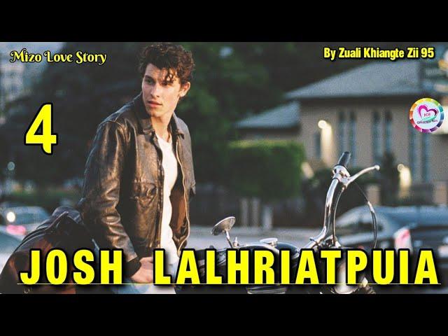 Josh Lalhriatpuia - 4 | Mizo Love Story Ngaihnawm
