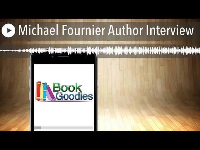 Michael Fournier Author Interview