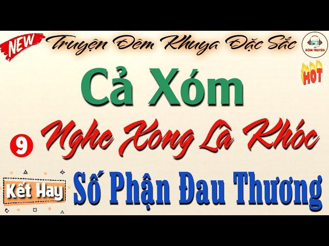 Cực HAY!! Nghe xong phê quá trời : " SỐ PHẬN ĐAU THƯƠNG " - Phần KẾT | Đọc truyện đêm khuya
