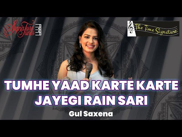 TUMHE YAAD KARTE KARTE I GUL SAXENA I THE TIME SIGNATURE