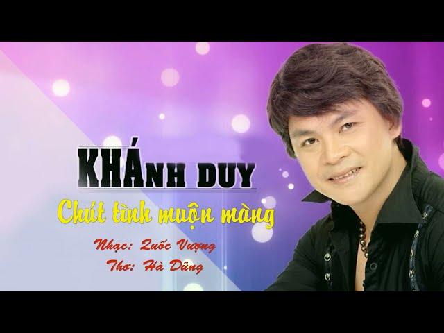 Chút Tình Muộn Màng- Khánh Duy /Nhạc: Quốc Vượng-Thơ: Hà Dũng