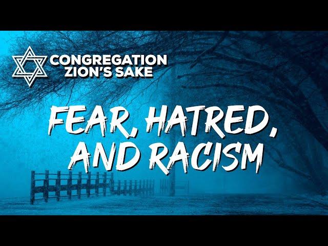 Fear, Hatred, and Racism | Shabbat 6/05/2020