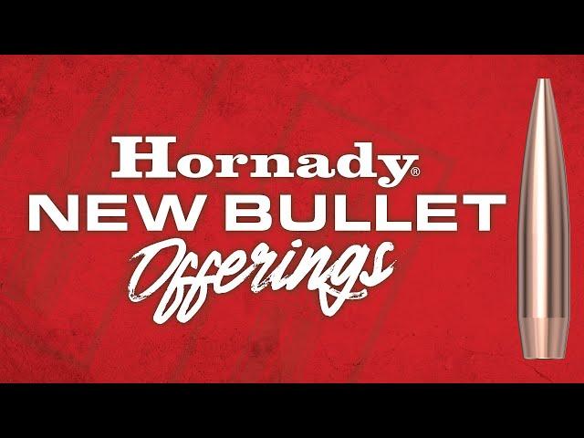 Hornady 2025 New Bullet Offerings