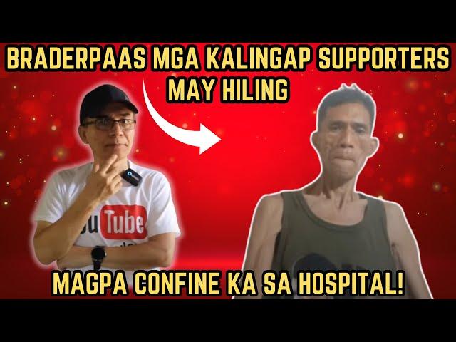 BRADERPAAS MGA KALINGAP SUPPORTERS MAY HILING SA YO MAGPA HOSPITAL KA NA! |RP MAX VLOGS|KALINGAP RAB