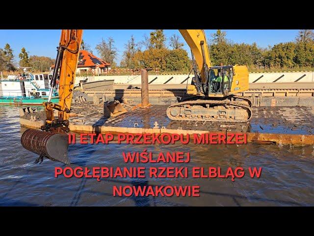 II ETAP PRZEKOPU MIERZEI WIŚLANEJ - POGŁĘBIANIE RZEKI ELBLĄG W NOWAKOWIE