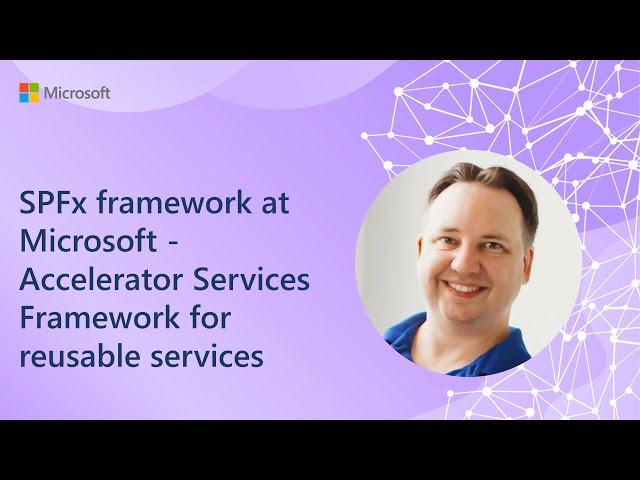 SPFx framework at Microsoft - Accelerator Services Framework for reusable services