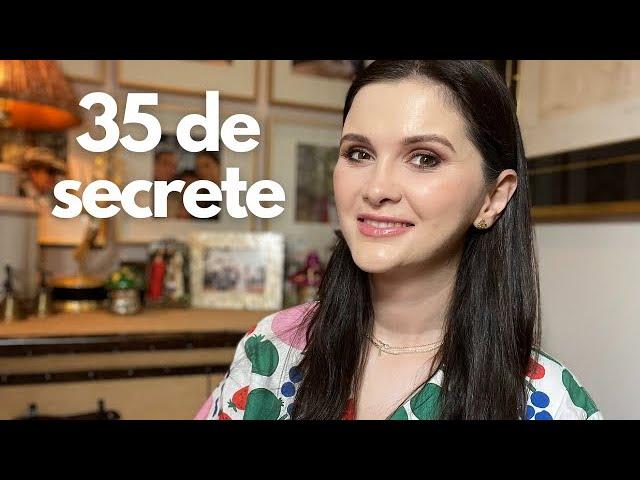 35 de lucruri despre mine la 35 de ani | Cateva secrete