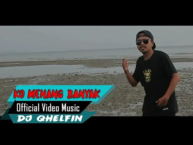 Ko Menang BanyakDj Qhelfin(Official Video Music 2020)