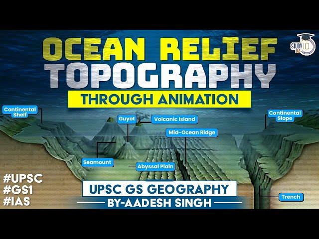 Ocean Bottom Relief Through Animation | UPSC Geography | StudyIQ IAS