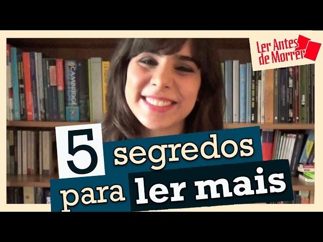 5 SEGREDOS PARA LER MAIS