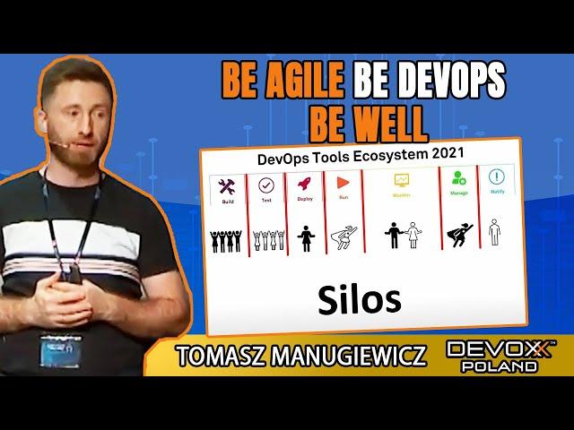 Be Agile, Be DevOps, be well • Tomasz Manugiewicz • Devoxx Poland 2021