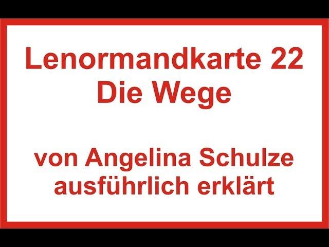 Lenormandkarten lernen und Karte 22 Wege leicht deuten können