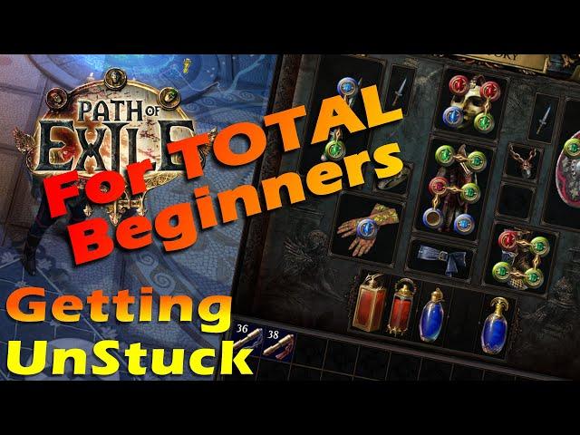 Getting UnStuck - Path of Exile for TOTAL Beginners