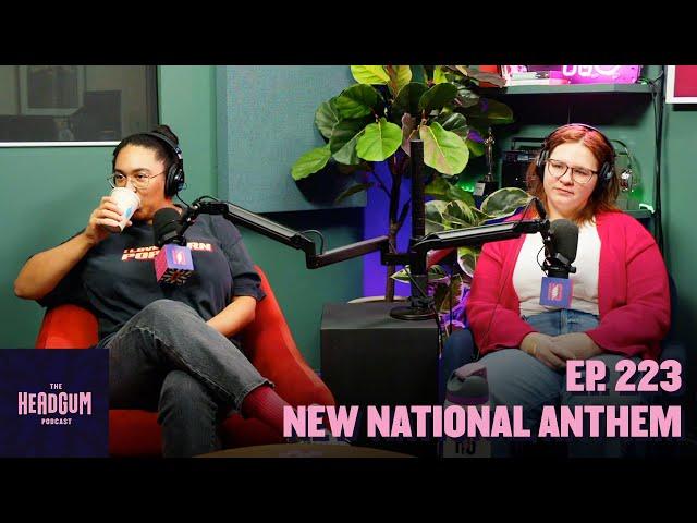 New National Anthem - The Headgum Podcast - 223