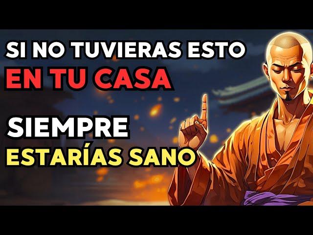 Si Tu CASA Tiene ESTAS 15 Cosas ¡ELIMINALAS Ahora O ENFERMARÁS! | Sabiduría Budista