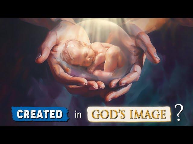 WHAT DOES IT MEAN that we are CREATED IN GOD'S IMAGE??