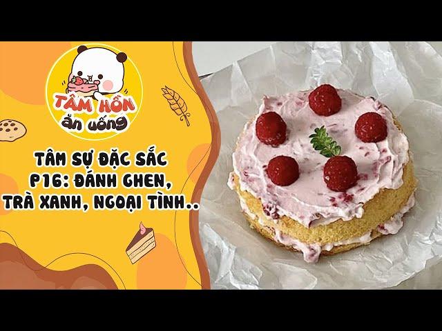 TÂM SỰ ĐẶC SẮC P16  TUYỂN TẬP CHUYỆN ĐÁNH GHEN SML, TRÀ XANH, NGOẠI TÌNH    Tâm Hồn Ăn Uống