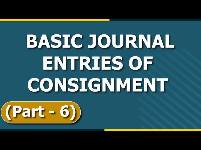 Consignment Accounting | Basic Journal Entries | Part-6 | Letstute Accountancy