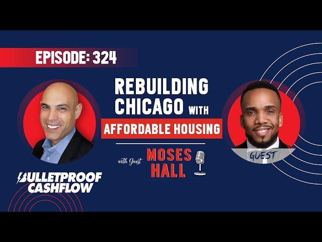 BCF 324: Rebuilding Chicago with Affordable Housing with Moses Hall