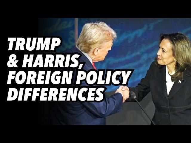 TRUMP & HARRIS, foreign policy differences