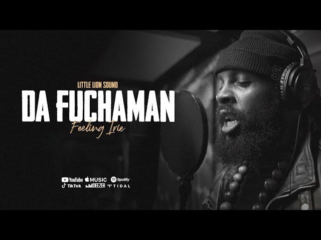 Da Fuchaman & Little Lion Sound - Feeling Irie (Official Audio)