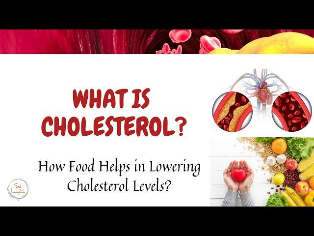 What is Cholesterol? How Food Helps in Lowering Cholesterol?