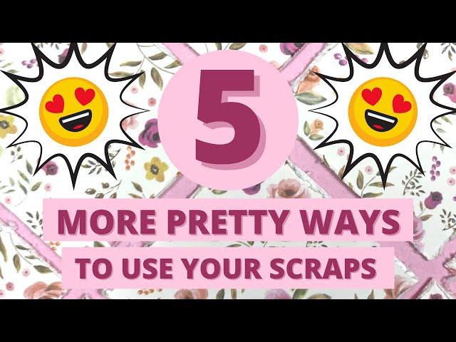  5 MORE Ways  to use Your Paper SCRAPS! Which ones your favourite?