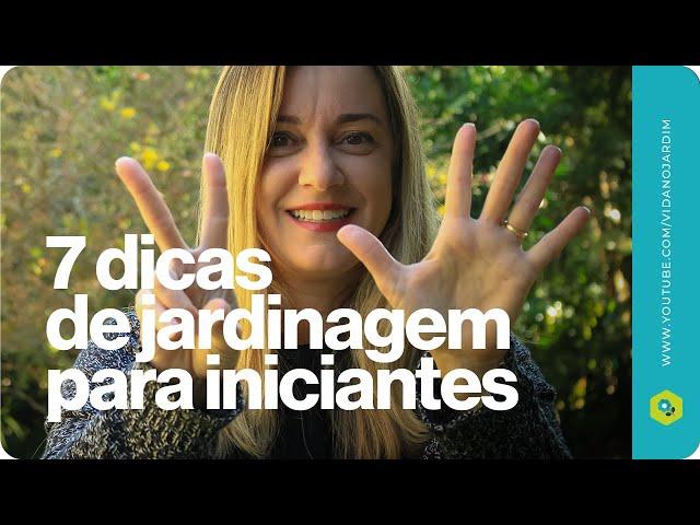 7 dicas de jardinagem para iniciantes