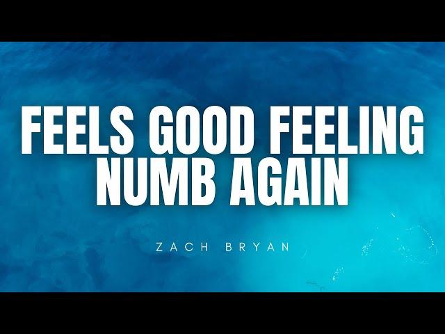 Feels Good Feeling Numb Again - Zach Bryan