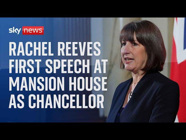 Rachel Reeves delivers her first Mansion House speech as Chancellor