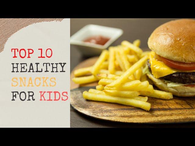 Top 10 Healthy Snacks for kids at school