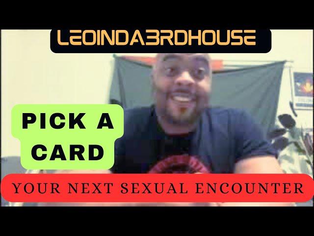 PICK A CARD” YOUR NEXT SEXUAL ENCOUNTER”