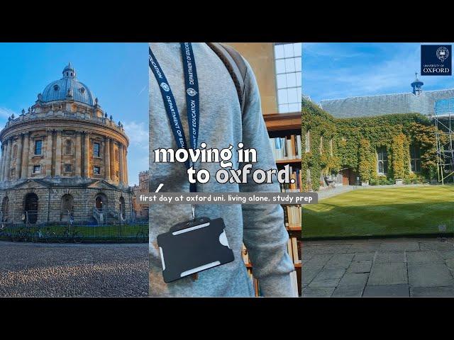 moving to oxford | first day at oxford uni, living alone, study prep