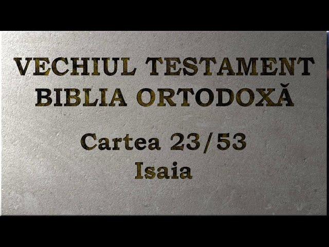 23. Isaia - Vechiul Testament - Biblia Ortodoxă - Lectură 2020