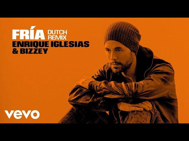 Enrique Iglesias, Bizzey - Fría (Dutch Remix - Audio)