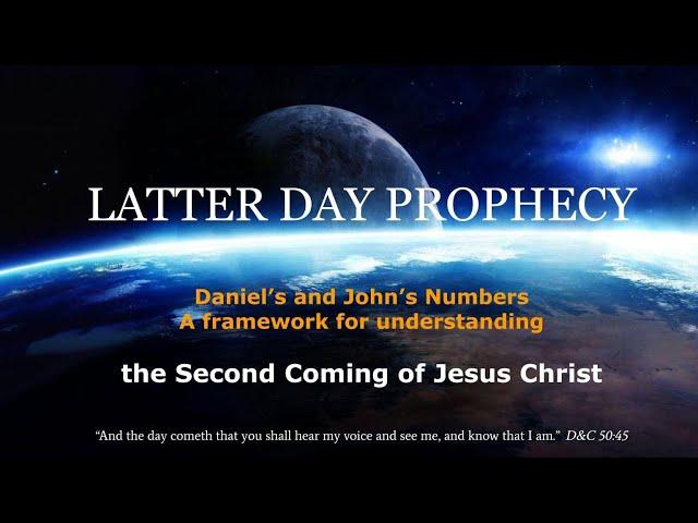 Latter Day Prophecy - Understanding Daniel's Numbers (Part 1)