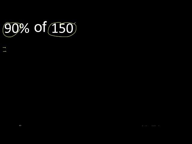 90% of 150 , percentage of a number . 90 percent of 150 . procedure