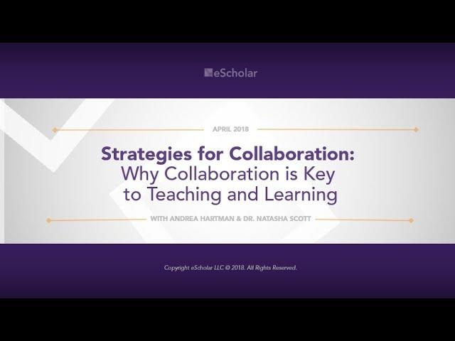 Strategies for Collaboration: Why Collaboration is Key to Teaching and Learning