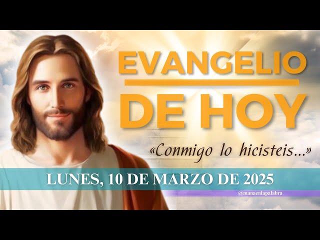 Evangelio de HOY, Lunes 10 de Marzo de 2025, Mt (25, 31-46): «Conmigo lo hicisteis...»