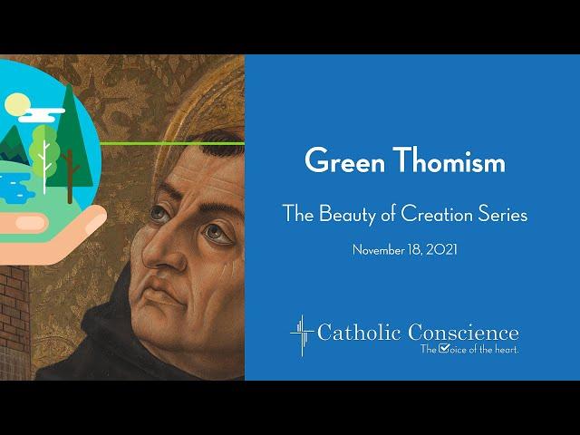 Green Thomism (Beauty of Creation series): Featuring Professor Christopher Thompson